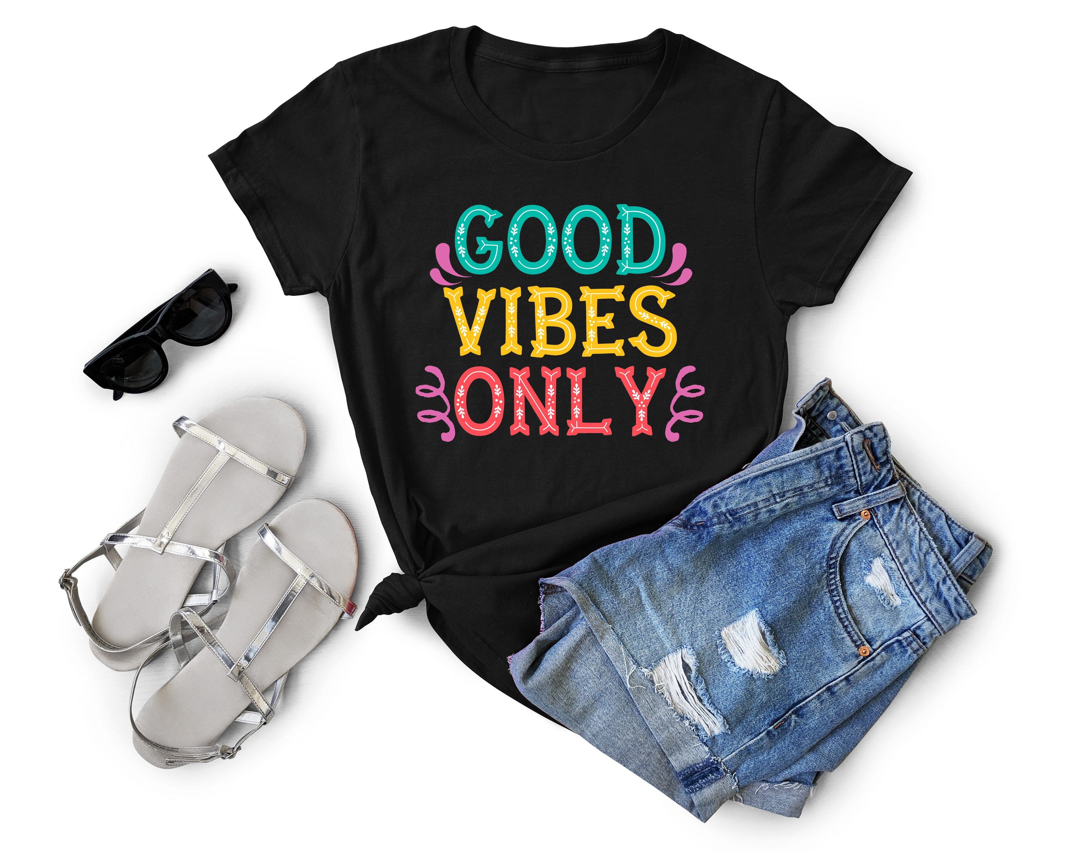 Good vibes only T-shirt Gravesfamilycreations
